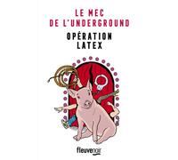 Le Mec de l'Underground - tome 2 Opération latex - Johann Zarca - Fleuve Eds - broché - Roman