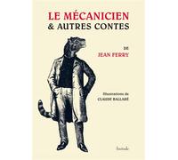 Le mecanicien et autres contes - Jean Ferry - Finitude - broché - Roman
