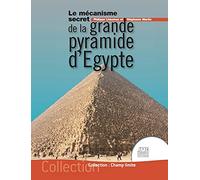 Le mécanisme secret de la grande pyramide d'Egypte