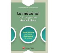 Le mecenat a l usage des associations Lionel Bonneval (Auteur), Charlotte Bossuet (Auteur)
