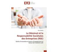Le Mécénat et la Responsabilité Sociétales des Entreprises (RSE): Outils d’innovation et leviers d’engagement en faveur de la société civile