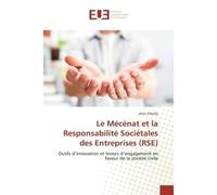 Le Mecenat et la Responsabilite Societales des entreprises (RSe) Outils d'innovation et leviers d'engagement en faveur de la societe civile - Alice O'Reilly - Universitaires Europeennes - broché - Gui
