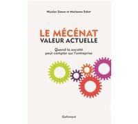 Le mécénat valeur actuelle Quand la société peut compter sur l'entreprise - Marianne Eshet - Gallimard - broché - Etude