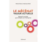 Le mécénat valeur actuelle Quand la société peut compter sur l'entreprise - Marianne Eshet - Gallimard - broché - Etude