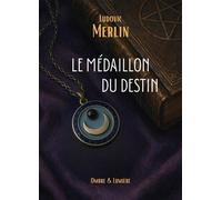 Le Médaillon du destin Ombre & Lumière - Ludovic Merlin - Librinova - broché - roman jeunesse