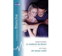 Le Médecin Du Désert - Un Amour Caché (Harlequin Blanche)