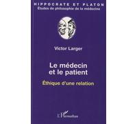 Le Médecin Et Le Patient - Ethique D'une Relation