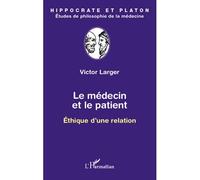 Le médecin et le patient Ethique d'une relation - Victor Larger - L'harmattan - broché - Etude