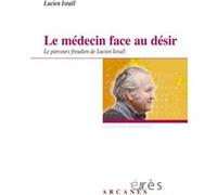 Le médecin face au désir Lucien Israël (Auteur), Daniel Lemler (Préface)