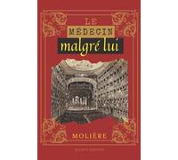 Le médecin malgré lui: De Molière | texte intégral avec biographie de l'auteur