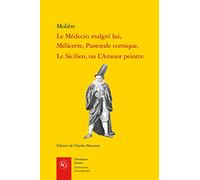 Le Médecin malgré lui, Mélicerte, Pastorale comique, Le Sicilien, ou L'Amour peintre