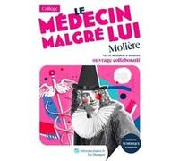 Le Médecin Malgré Lui - Texte Intégral Et Dossier Pédagogique