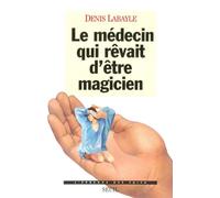 Le Médecin qui rêvait d'être magicien - Denis Labayle - Seuil - broché - Livre