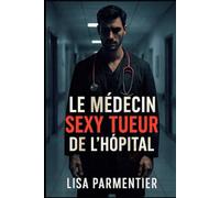 Le médecin sexy tueur de l’hôpital: « Il sauve des vies le jour… et choisit ses morts la nuit. »