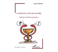 Louis Velluet – Le médecin, un psy qui s'ignore – Médecine de famille et psychanalyse – Broché
