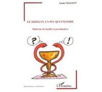 Louis Velluet – Le médecin, un psy qui s'ignore – Médecine de famille et psychanalyse – Broché