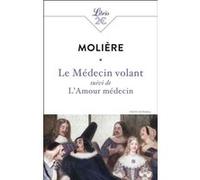 Le Médecin volant suivi de L'Amour médecin Molière (Auteur)