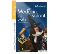 Le Médecin Volant - Suivi De Le Sicilien Ou L'amour Peintre