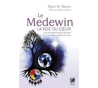 Le Medewin - La Voie Du Coeur - Les Enseignements Secrets D'un Homme-Médecine Innu
