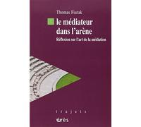 Le médiateur dans l'arène: Réflexion sur l'art de la médiation