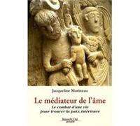 Le médiateur de l'âme Jacqueline Morineau (Auteur)