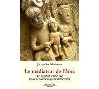 Le médiateur de l'âme: Le combat d'une vie pour trouver la paix intérieure