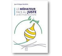 Le médiateur face au juste NAUDON Jean-Philippe (Auteur)