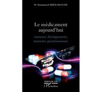 Le médicament aujourd'hui Nouveaux développements, nouveaux questionnements - Emmanuel Eben-Moussi - L'harmattan - broché - Livre
