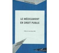 Le medicament en droit public Emmanuel Cadeau (Auteur)
