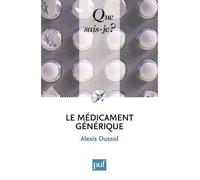 Le médicament générique - Alexis Dussol - Que Sais-Je - Poche - Etude