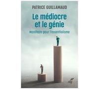 Le Médiocre Et Le Génie - Manifeste Pour L'essentialisme