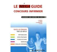 Le méga guide concours infirmier: Assurer son entrée en IFSI