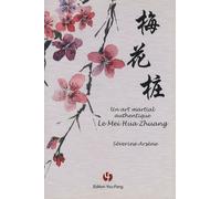 Le Mei Hua Zhuang - Un Art Martial Authentique