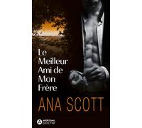 Le Meilleur Ami de mon frère - Ana Scott - Addictives Eds - Poche - Roman