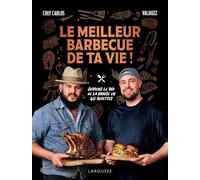 Le meilleur barbecue de ta vie ! Deviens le roi de la braise en 60 recettes - Chef Carlos - Larousse - cartonné - Guide