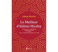 Le Meilleur d'Aldous Huxley Aldous Huxley (Auteur), Maxence Collin (Préface), François Rivière (Postface)