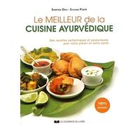 Le Meilleur De La Cuisine Ayurvédique - Des Recettes Authentiques Et Savoureuses Pour Votre Plaisir Et Votre Santé
