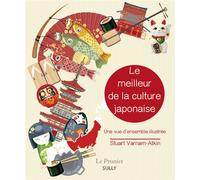Le meilleur de la culture japonaise Une vue d'ensemble illustrée - Stuart Varnam-Atkin - Sully Eds - broché - Beau livre