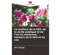 Le meilleur de la SRS, de la santé publique et de l'art en médecine: tumeurs de la tête et du cou