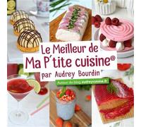 Le meilleur de ma p'tite cuisine Par Audrey Bourdin auteur du blog audreycuisine.fr - Audrey Bourdin - Studyrama Eds - broché - Guide