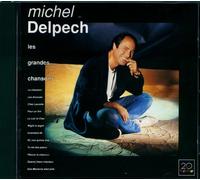 Le Meilleur De Michel Delpech - Les Grandes Chansons