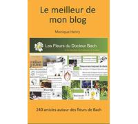 Le meilleur de mon blog: 240 articles sur les fleurs de Bach