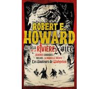 Le meilleur de Robert E. Howard, T1 : Au-delà de la rivière Noire