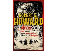 Le meilleur de Robert E. Howard, T1 : Au-delà de la rivière Noire - Robert Ervin Howard - Bragelonne - Poche - Nouvelles