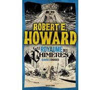 Le meilleur de Robert E. Howard, T2 : Le Royaume des Chimères - Robert Ervin Howard - Bragelonne - Poche - Roman