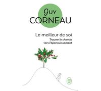 Le meilleur de soi Le rencontrer, le nourrir, l'exprimer - Guy Corneau - J'ai Lu - Poche - Essai