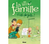 Le Meilleur de Titeuf - La Famille C'est pô juste ! - Zep - Glénat - cartonné - Bande dessinée jeunesse