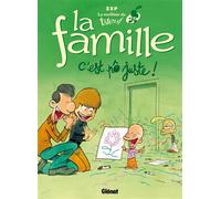 Le Meilleur de Titeuf - La Famille C'est pô juste ! - Zep - Glénat - cartonné - Bande dessinée jeunesse