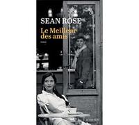 Sean Rose – Le Meilleur des amis – Roman – Broché