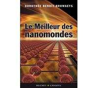 Le meilleur des nanomondes - Dorothée Benoit-Browaeys - Buchet-Chastel - broché - Essai